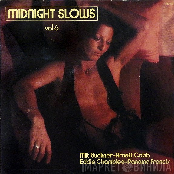 Milt Buckner - Arnett Cobb, Eddie Chamblee - Panama Francis  - Midnight Slows Vol 6