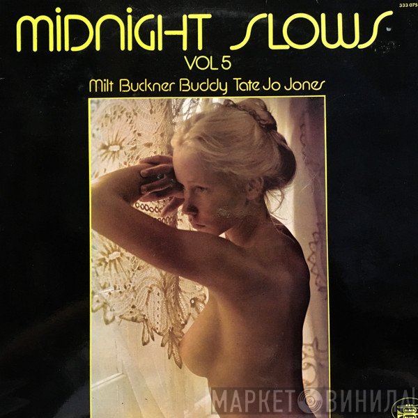 Milt Buckner, Buddy Tate, Jo Jones  - Midnight Slows Vol 5