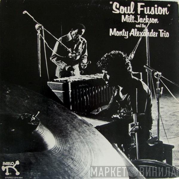 Milt Jackson And The Monty Alexander Trio  - Soul Fusion
