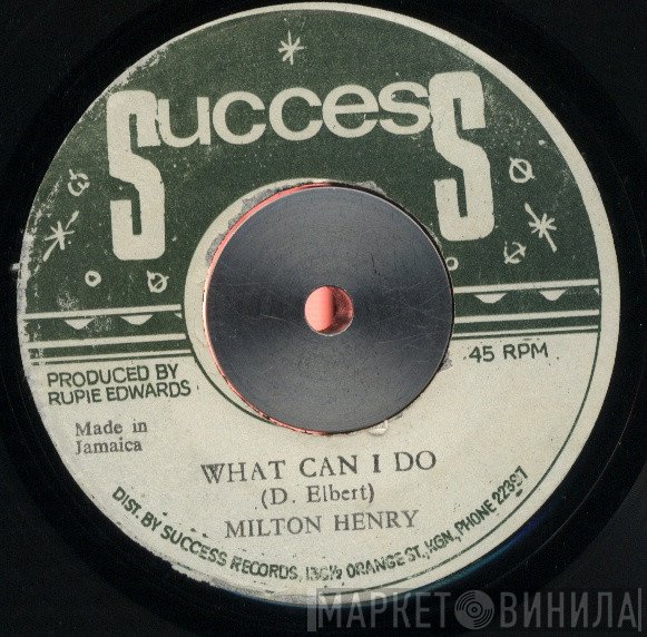 Milton Henry, Rupie Edwards All Stars - What Can I Do / Strictly Dub