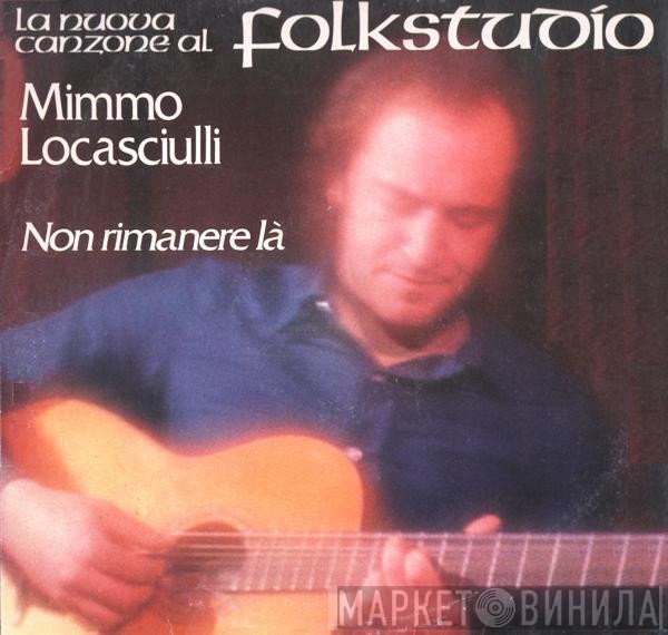 Mimmo Locasciulli  - Non Rimanere Là