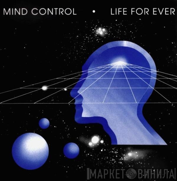 Mind Control  - Life For Ever