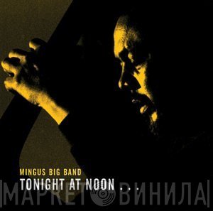Mingus Big Band - Tonight At Noon... Three Of Four Shades Of Love
