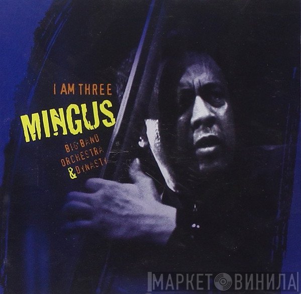 Mingus Dynasty, Mingus Big Band, Mingus Orchestra - I Am Three