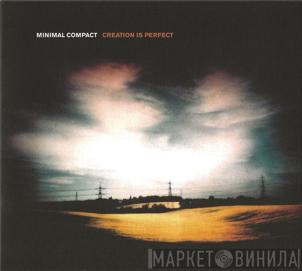 Minimal Compact  - Creation Is Perfect