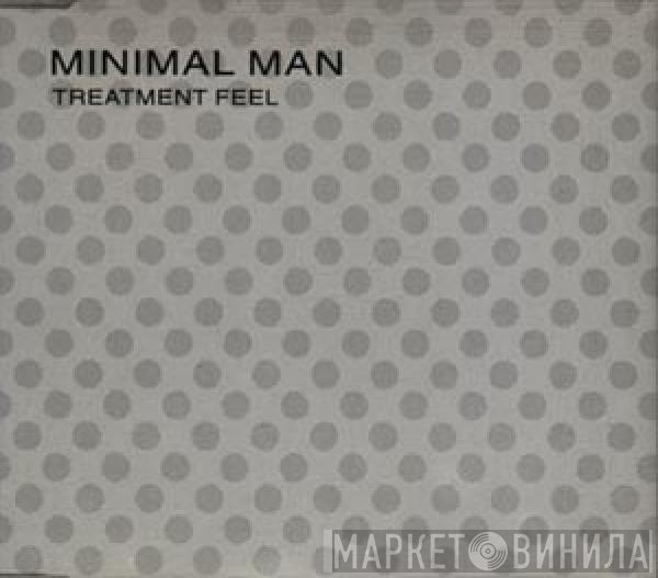 Minimal Man - Treatment Feel