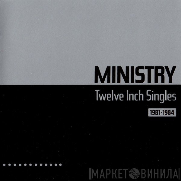 Ministry - Twelve Inch Singles (1981-1984)