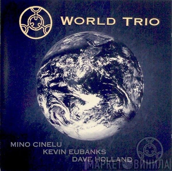 Mino Cinelu, Kevin Eubanks, Dave Holland  - World Trio