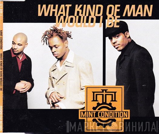 Mint Condition - What Kind Of Man Would I Be