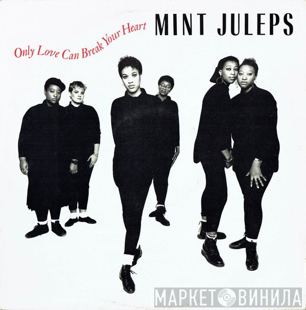 Mint Juleps - Only Love Can Break Your Heart