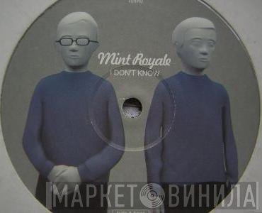 Mint Royale - I Don't Know