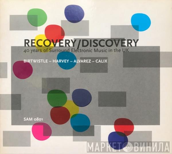 Mira Calix, Javier Alvarez, Jonathan Harvey, Harrison Birtwistle - Recovery/Discovery: 40 Years Of Surround Electronic Music In The UK