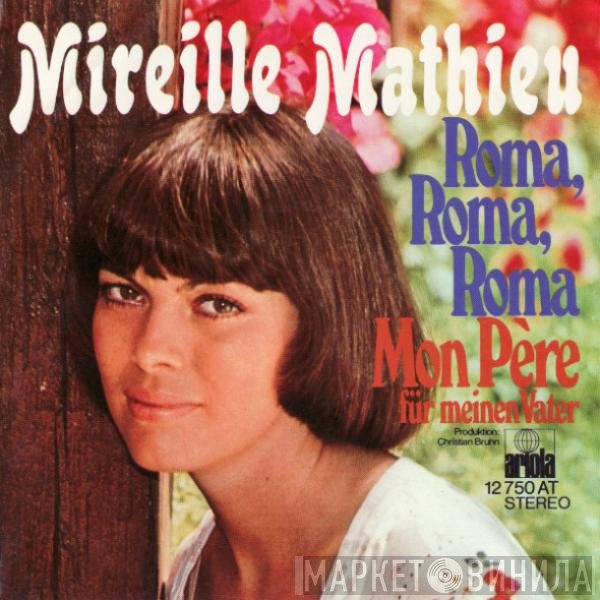 Mireille Mathieu  - Roma, Roma, Roma / Mon Père (Für Meinen Vater)