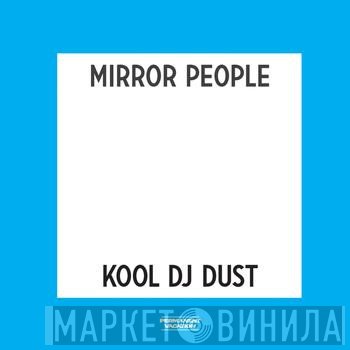 Mirror People / Kool DJ Dust - Echo Life / Back To The Future