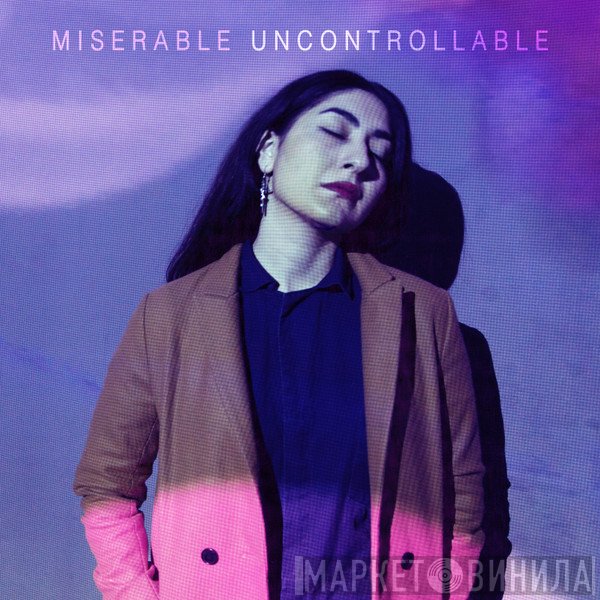 Miserable  - Uncontrollable