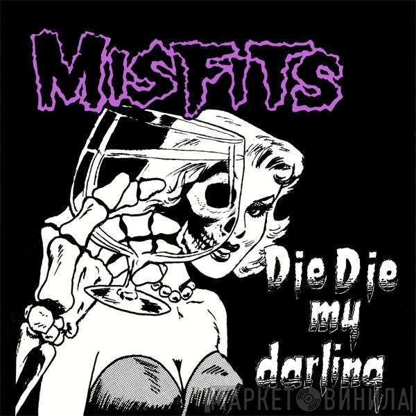 Misfits  - Die Die My Darling