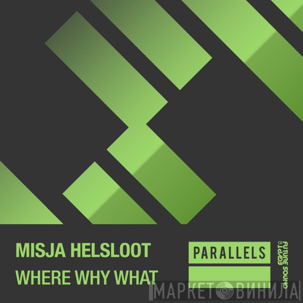 Misja Helsloot  - Where Why What