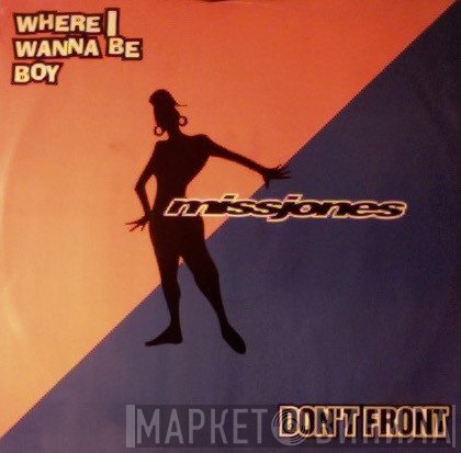 Miss Jones  - Where I Wanna Be Boy / Don't Front