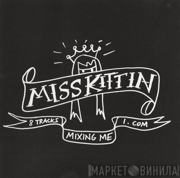 Miss Kittin  - Mixing Me
