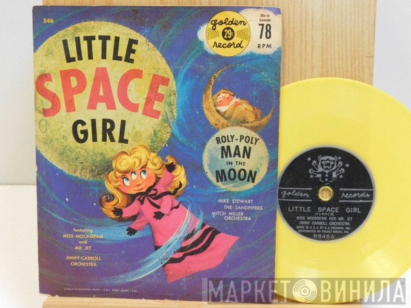 Miss Moonbeam And Mr. Jet, Jimmy Carroll And His Orchestra / Michael Stewart  And The Sandpipers , Mitch Miller & His Orchestra  - Little Space Girl / The Roly-Poly Man In The Moon