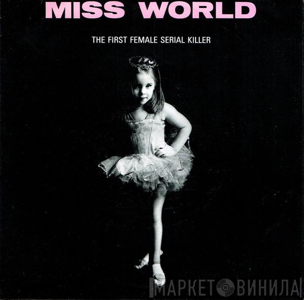 Miss World - The First Female Serial Killer