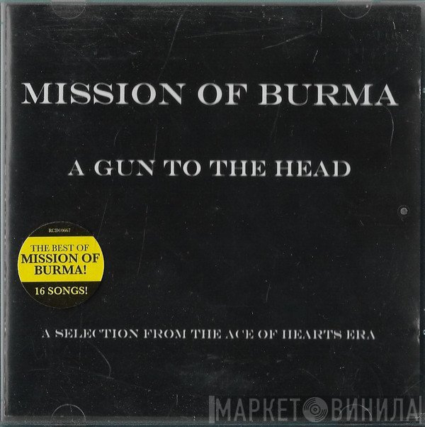 Mission Of Burma - A Gun To The Head - A Selection From The Ace Of Hearts Era