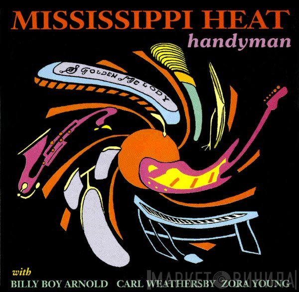 Mississippi Heat With Billy Boy Arnold, Carl Weathersby, Zora Young  - Handyman