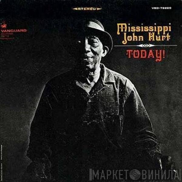 Mississippi John Hurt  - Today!