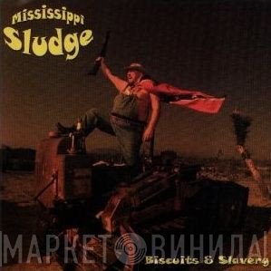 Mississippi Sludge - Biscuits & Slavery