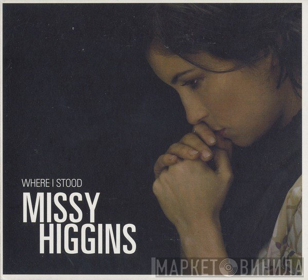 Missy Higgins  - Where I Stood