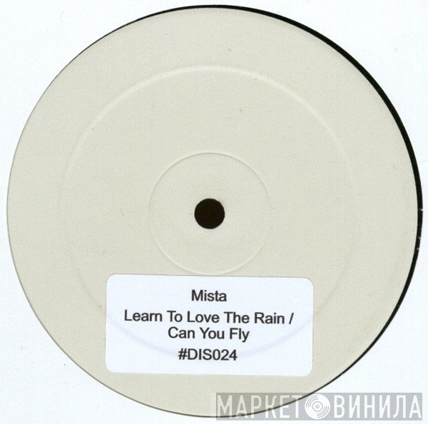 Mista  - Learn To Love The Rain / Can You Fly