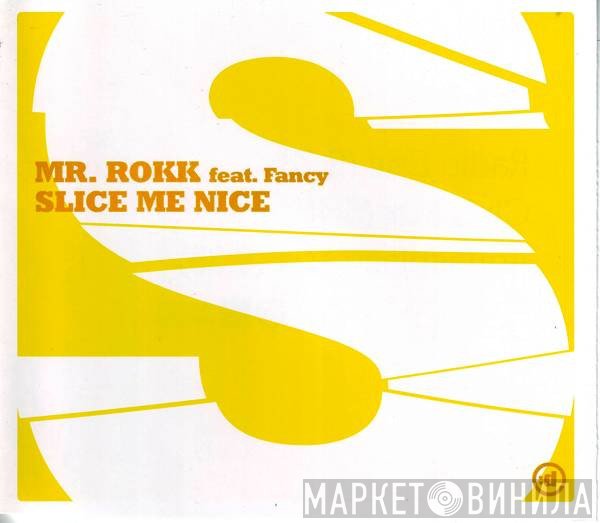 Mister Rokk Feat. Fancy  - Slice Me Nice