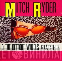 Mitch Ryder & The Detroit Wheels  - Greatest Hits