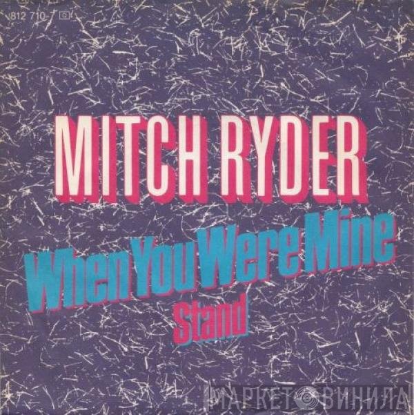 Mitch Ryder  - When You Were Mine