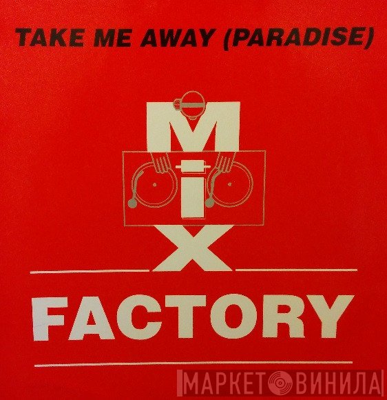 Mix Factory - Take Me Away (Paradise)