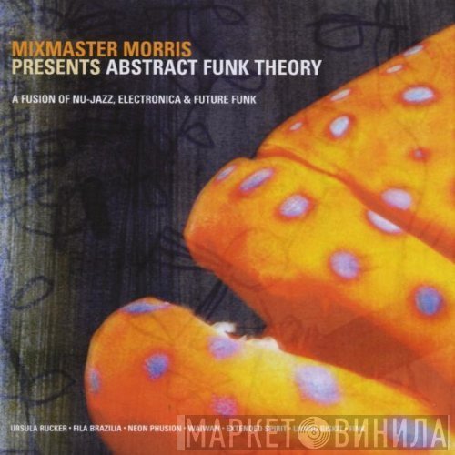 Mixmaster Morris - Abstract Funk Theory