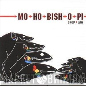 Mo-Ho-Bish-O-Pi - Drop Jaw