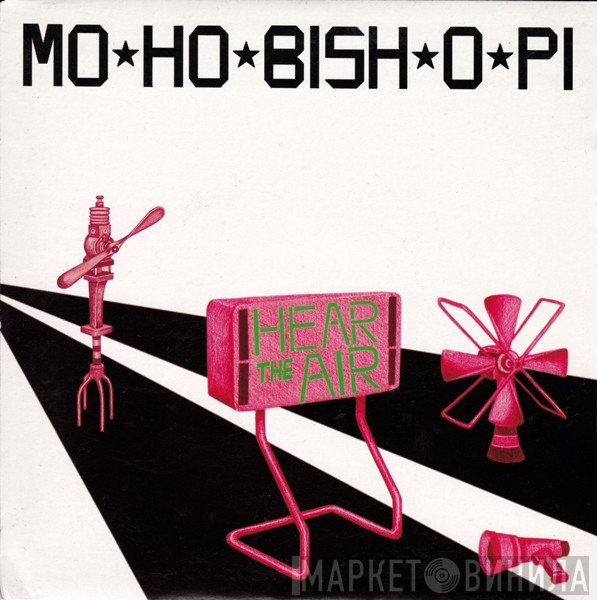 Mo-Ho-Bish-O-Pi - Hear The Air