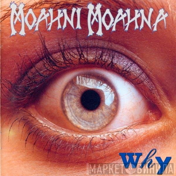 Moahni Moahna - Why