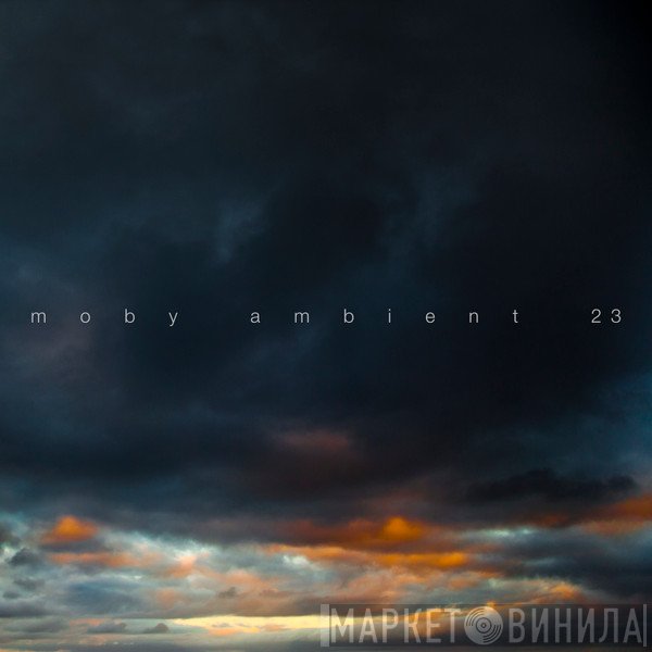Moby  - Ambient 23