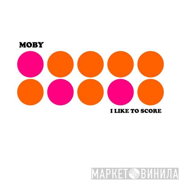 Moby  - I Like To Score