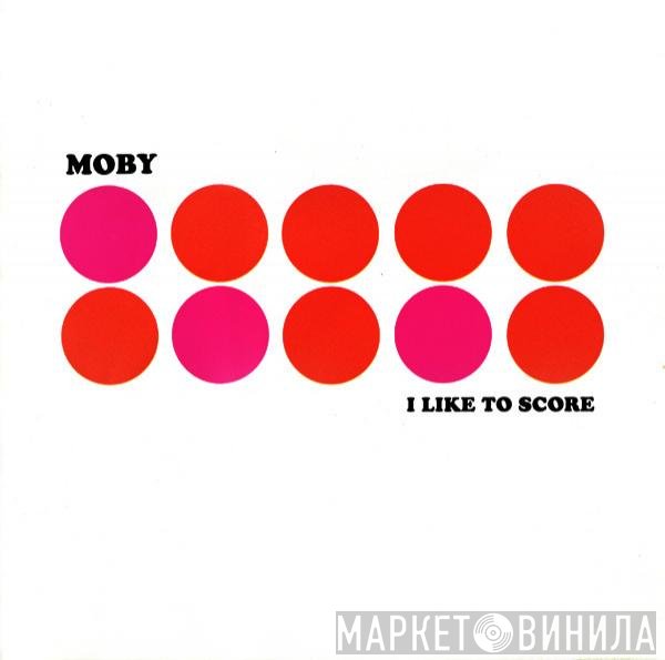 Moby  - I Like To Score