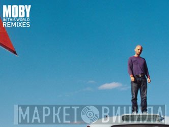 Moby  - In This World (Remixes)