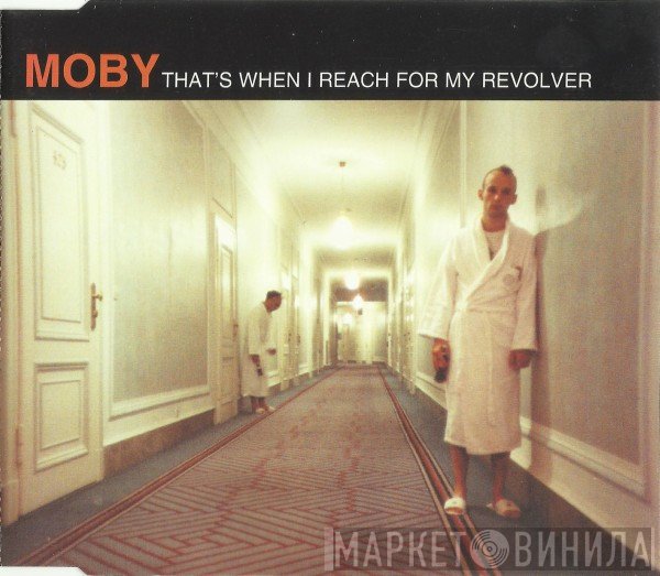 Moby  - That's When I Reach For My Revolver