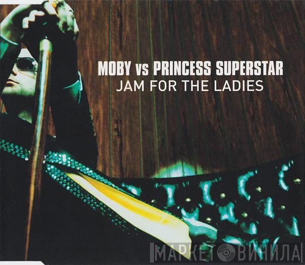 Moby Vs. Princess Superstar  - Jam For The Ladies