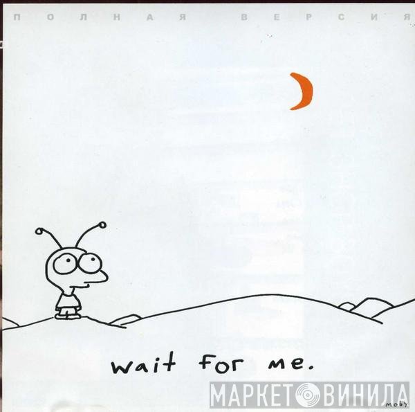 Moby  - Wait For Me