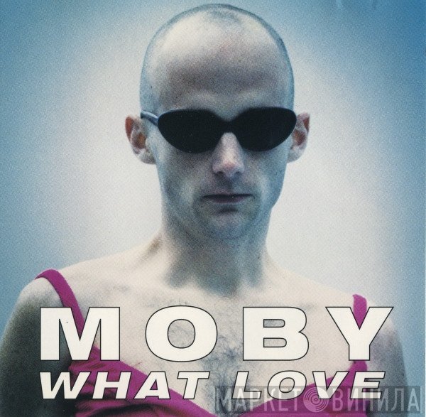 Moby  - What Love