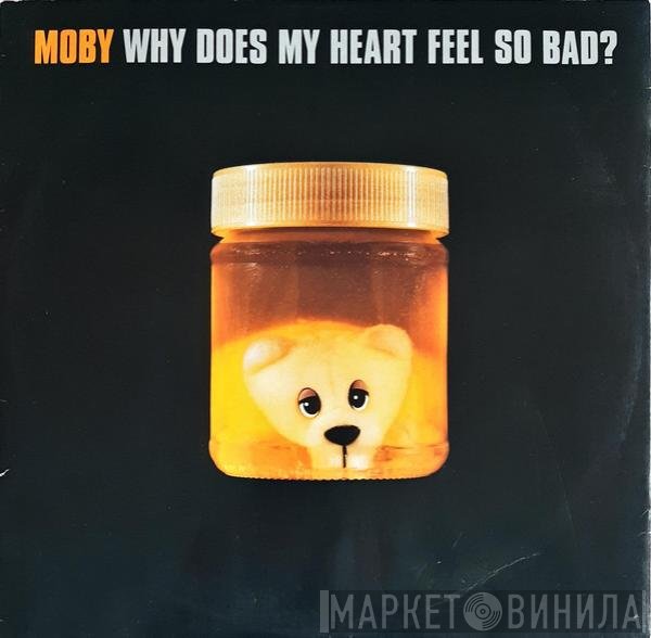 Moby - Why Does My Heart Feel So Bad?