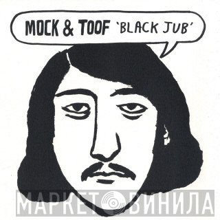 Mock & Toof - Black Jub