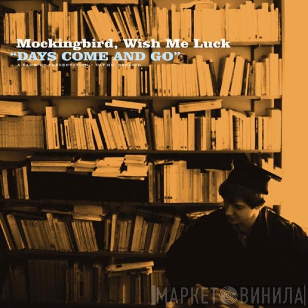 Mockingbird, Wish Me Luck  - Days Come And Go